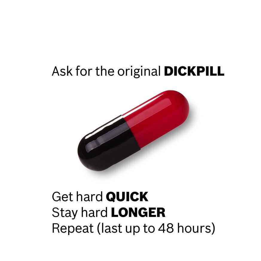 the original dickpill, get hard quick. Stay hard longer. Repeat (last up to 48 hrs)