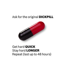 the original dickpill, get hard quick. Stay hard longer. Repeat (last up to 48 hrs)